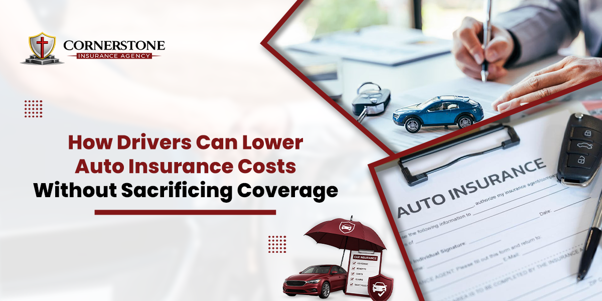 How Drivers Can Lower Auto Insurance Costs Without Sacrificing Coverage